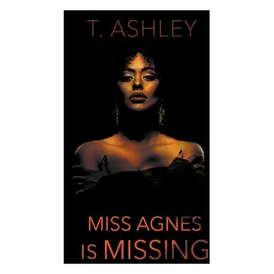 "Miss Agnes is Missing" - "" ("Ashley T.")(Paperback)