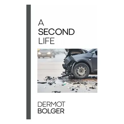 "A Second Life" - "" ("Bolger Dermot")(Paperback)