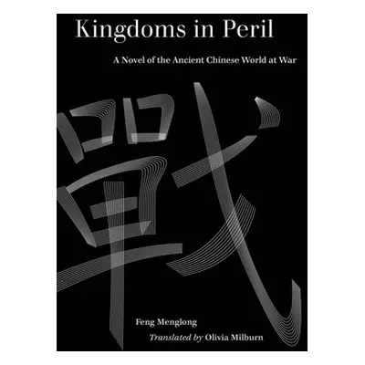 "Kingdoms in Peril: A Novel of the Ancient Chinese World at War" - "" ("Milburn Olivia")(Paperba