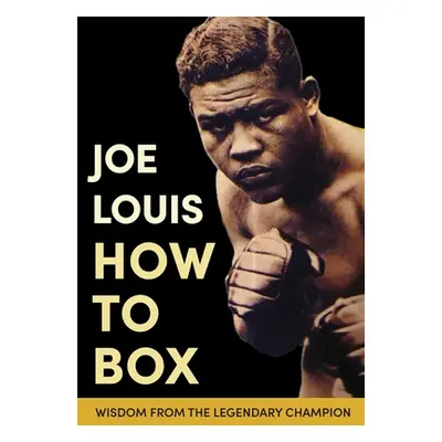 "Joe Louis' How to Box" - "" ("Louis Joe")(Pevná vazba)