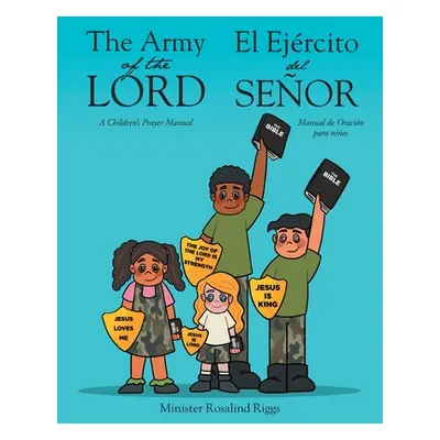 "The Army of The Lord - El Ejrcito del Seor: A Children's Prayer Manual - Manual de Oracin para 