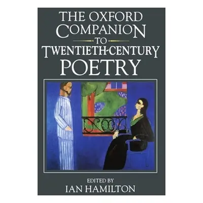 "The Oxford Companion to Twentieth-Century Poetry in English" - "" ("Hamilton Ian")(Pevná vazba)