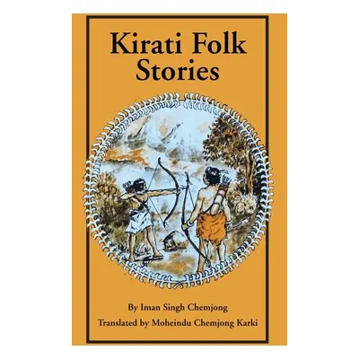 "Kirati Folk Stories" - "" ("Chemjong Iman Singh")(Paperback)