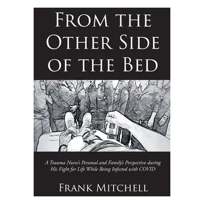 "From the Other Side of the Bed: A Trauma Nurse's Personal and Family's Perspective during His F