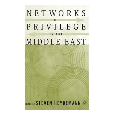 "Networks of Privilege in the Middle East: The Politics of Economic Reform Revisited" - "" ("Hey