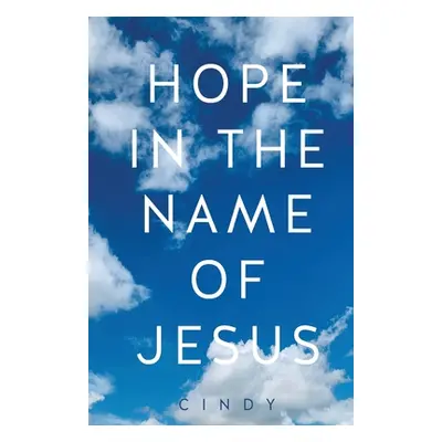 "Hope in the Name of Jesus" - "" ("Cindy")(Paperback)