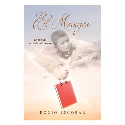 "El mensajero: En tu vida no todo est escrito" - "" ("Escobar Roco")(Paperback)