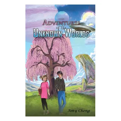 "The Adventures of the Unknown Worlds" - "" ("Cheng Amy")(Paperback)