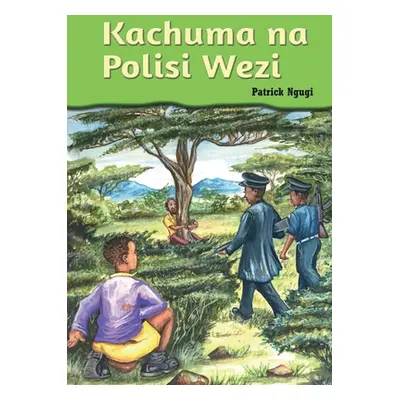 "Kachuma na Polisi wezi" - "" ("Ngugi Patrick")(Paperback)