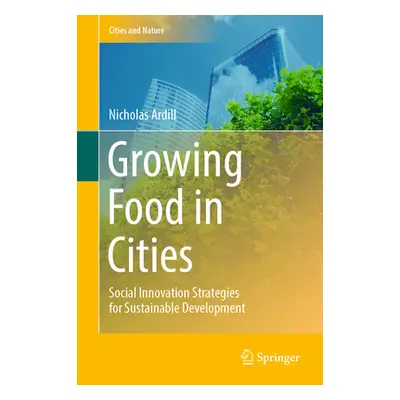 "Growing Food in Cities: Social Innovation Strategies for Sustainable Development" - "" ("Ardill