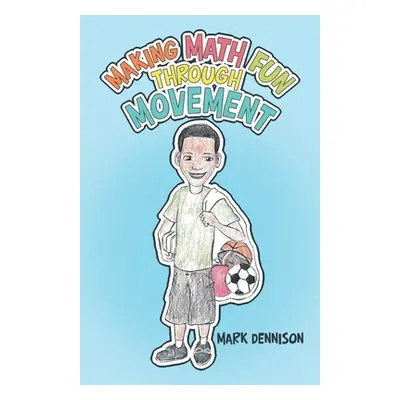 "Making Math Fun Through Movement" - "" ("Dennison Mark")(Paperback)