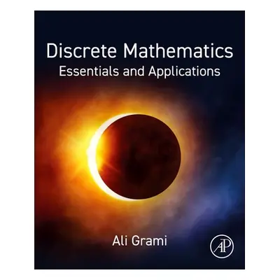 "Discrete Mathematics: Essentials and Applications" - "" ("Grami Ali")(Paperback)