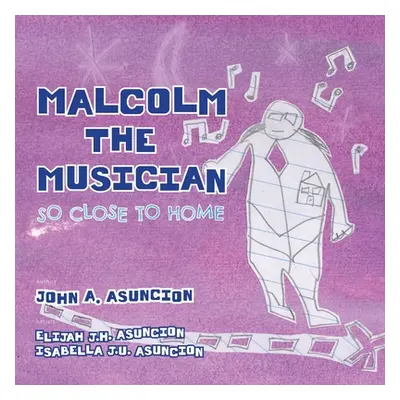 "Malcolm the Musician: So Close to Home" - "" ("Asuncion John a.")(Paperback)