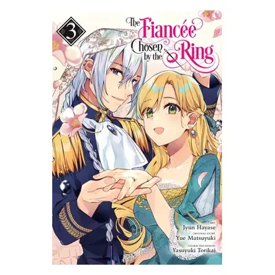 "The Fiancee Chosen by the Ring, Vol. 3" - "" ("Hayase Jyun")(Paperback)