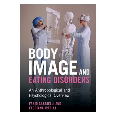 "Body Image and Eating Disorders: An Anthropological and Psychological Overview" - "" ("Gabriell