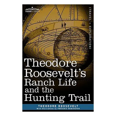 "Theodore Roosevelt's Ranch Life and the Hunting Trail" - "" ("Roosevelt Theodore IV")(Pevná vaz