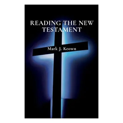 "Reading the New Testament" - "" ("Keown Mark J.")(Paperback)