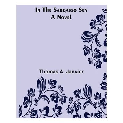 "In the Sargasso Sea A Novel" - "" ("A. Janvier Thomas")(Paperback)