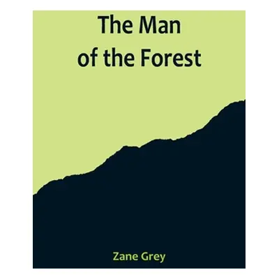 "The Man of the Forest" - "" ("Grey Zane")(Paperback)