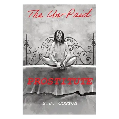 "The Un-Paid Prostitute" - "" ("Coston Susan J.")(Paperback)