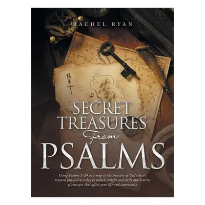 "Secret Treasures from Psalms: Using Psalms 1-24 as a Map to the Treasure of God's Heart Toward 