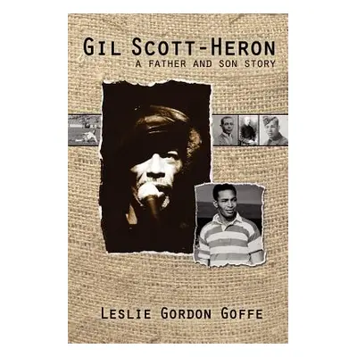 "Gil Scott- Heron: A Father and Son Story" - "" ("Goffe Leslie Gordon")(Paperback)