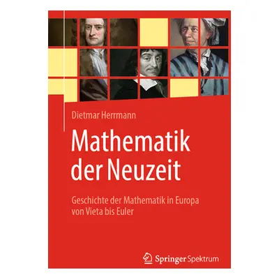 "Mathematik Der Neuzeit: Geschichte Der Mathematik in Europa Von Vieta Bis Euler" - "" ("Herrman