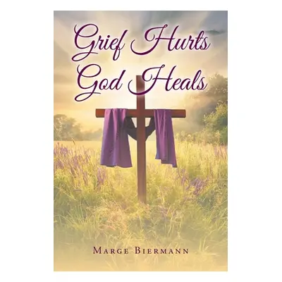 "Grief Hurts God Heals" - "" ("Biermann Marge")(Paperback)