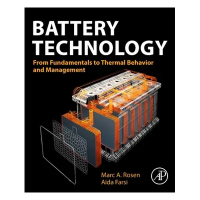 "Battery Technology: From Fundamentals to Thermal Behavior and Management" - "" ("Rosen Marc a."