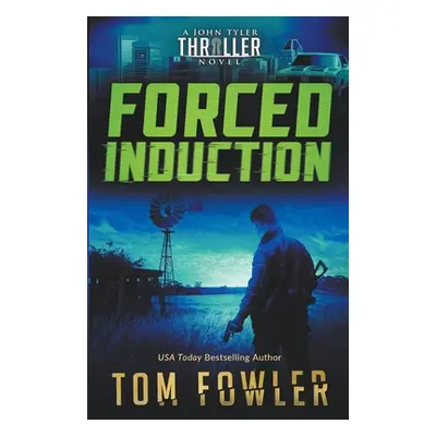 "Forced Induction: A John Tyler Thriller" - "" ("Fowler Tom")(Paperback)