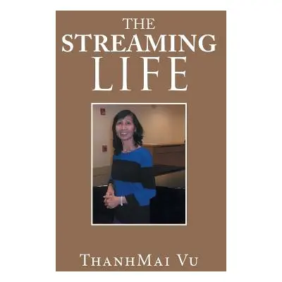 "The Streaming Life" - "" ("Vu Thanhmai")(Paperback)