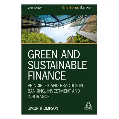 "Green and Sustainable Finance: Principles and Practice in Banking, Investment and Insurance" - 