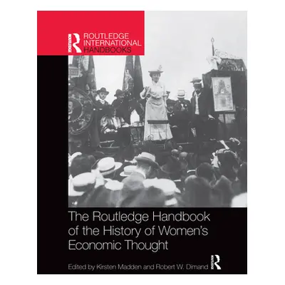 "Routledge Handbook of the History of Women's Economic Thought" - "" ("Madden Kirsten")(Paperbac