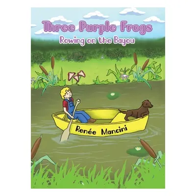 "Three Purple Frogs: Rowing on the Bayou" - "" ("Mancini Rene")(Pevná vazba)