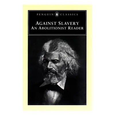 "Against Slavery: An Abolitionist Reader" - "" ("Lowance Mason")(Paperback)