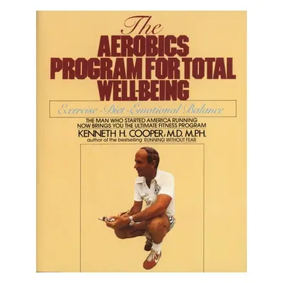 "The Aerobics Program for Total Well-Being" - "" ("Cooper Kenneth H.")(Paperback)