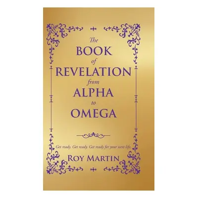 "The Book of Revelation from Alpha to Omega" - "" ("Martin Roy")(Pevná vazba)