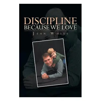 "Discipline Because We Love" - "" ("White Jean")(Paperback)