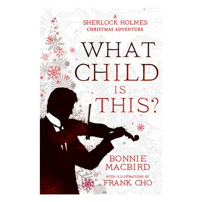 "What Child Is This?: A Sherlock Holmes Christmas Adventure" - "" ("Macbird Bonnie")(Paperback)