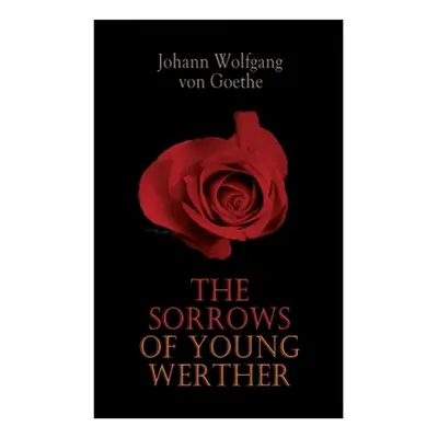 "The Sorrows of Young Werther" - "" ("Von Goethe Johann Wolfgang")(Paperback)