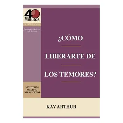 "Cmo Liberarte del Temor? / Breaking Free from Fear" - "" ("Arthur Kay")(Paperback)