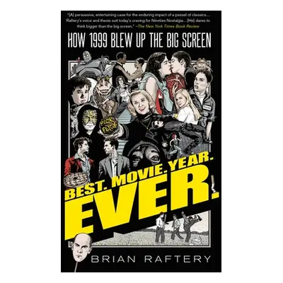 "Best. Movie. Year. Ever.: How 1999 Blew Up the Big Screen" - "" ("Raftery Brian")(Paperback)