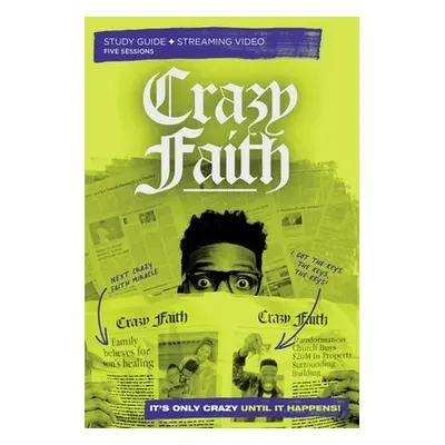 "Crazy Faith Study Guide Plus Streaming Video: It's Only Crazy Until It Happens" - "" ("Todd Mic