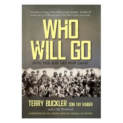 "Who Will Go: Into the Son Tay POW Camp" - "" ("Buckler Terry")(Pevná vazba)