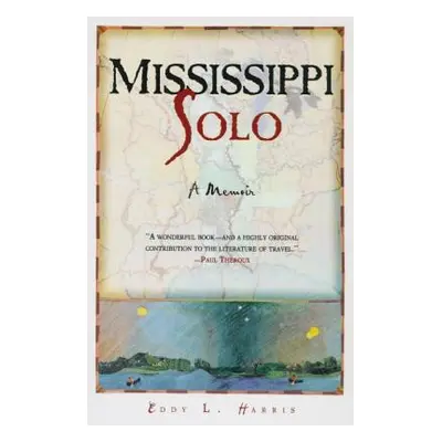 "Mississippi Solo: A River Quest" - "" ("Harris Eddy")(Paperback)