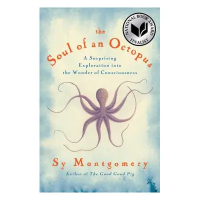 "The Soul of an Octopus: A Surprising Exploration Into the Wonder of Consciousness" - "" ("Montg