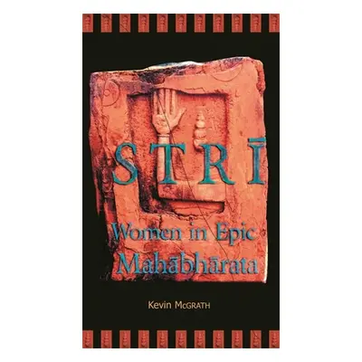 "Strī: Women in Epic Mahābhārata" - "" ("McGrath Kevin")(Paperback)