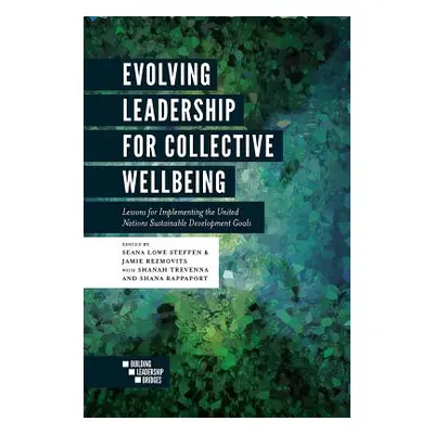 "Evolving Leadership for Collective Wellbeing: Lessons for Implementing the United Nations Susta