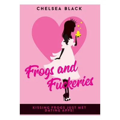 "Frogs and Fuckeries" - "" ("Black Chelsea")(Paperback)