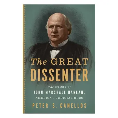 "The Great Dissenter: The Story of John Marshall Harlan, America's Judicial Hero" - "" ("Canello